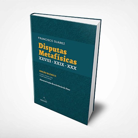 Livro Disputas Metafísicas XXVIII - XXIX - XXX | Francisco Suarez | Edição Bilíngue | Capa Dura