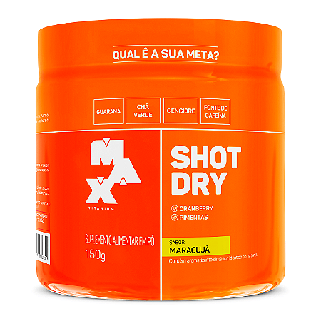SHOT DRY MAX TITANIUM MARACUJA 150G