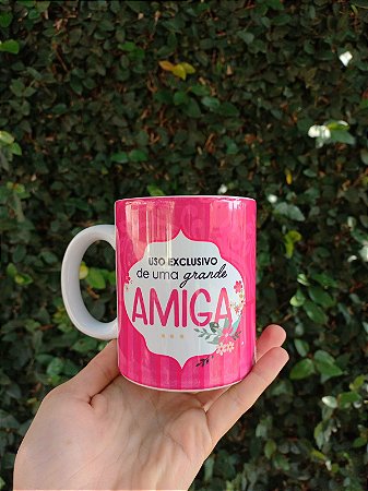 Caneca "Uso exclusivo de uma Grande Amiga''