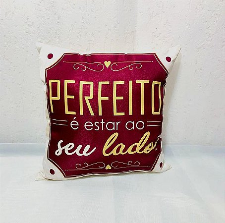 Almofada "Perfeito é estar ao seu lado"