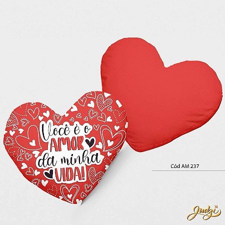 Almofada Coração "Você é o Amor da Minha Vida"