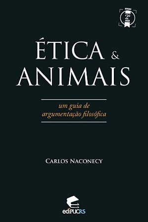 Ética & animais: um guia de argumentação filosófica