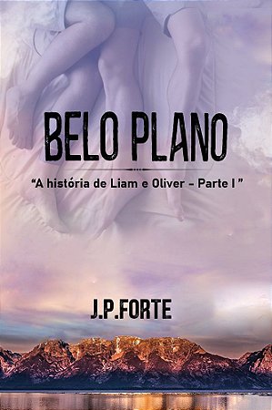 Belo Plano - A historia de Liam e Oliver - Parte 1