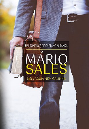 Mário Sales - Nem águia nem galinha