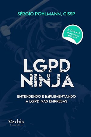 LGPD Ninja - 2ª edição/ entendendo e implantando a LGPD nas empresas