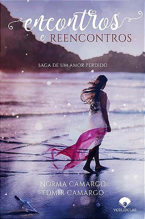 Encontros e reencontros - saga de um amor perdido