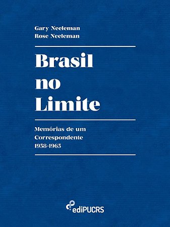 Brasil no limite: memórias de um correspondente 1958-1965