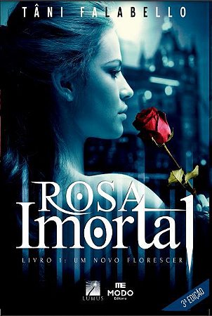 Rosa Imortal - Um Novo Florescer