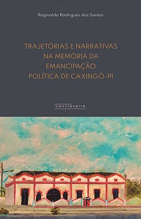 Trajetórias e narrativas na memória da emancipação política de Caxingó-PI (1994-2019)