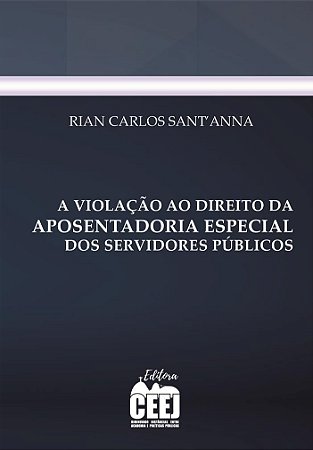 A VIOLAÇÃO AO DIREITO DA APOSENTADORIA ESPECIAL DOS SERVIDORES PÚBLICOS