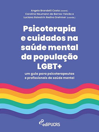 Psicoterapia e cuidados na saúde mental da população LGBT+: um guia para psicoterapeutas e profissio