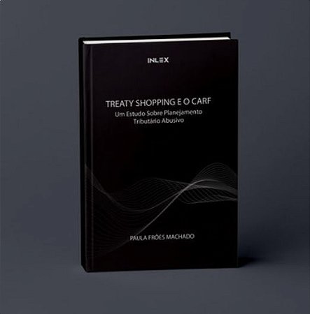Treaty Shopping e o CARF: um estudo sobre planejamento tributário abusivo