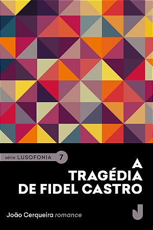A tragédia de Fidel Castro - Lusofonia vol. VII