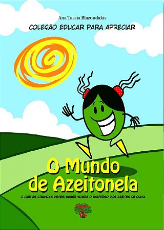 O Mundo de Azeitonela: o que as crianças devem saber sobre o universo dos azeites de oliva