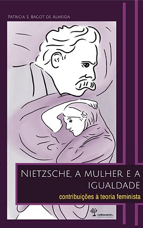Nietzsche, a mulher e a igualdade: contribuições à teoria feminista