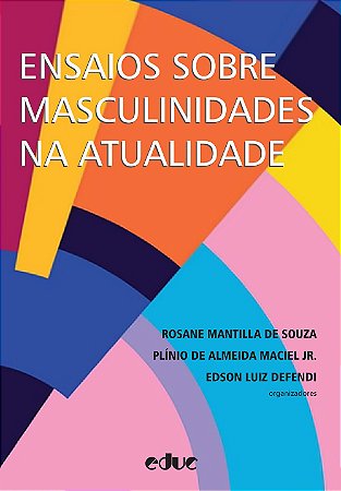 Ensaios sobre masculinidades na atualidade