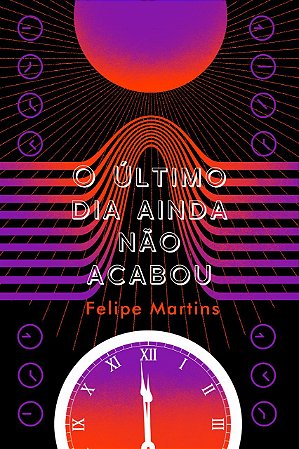 O ÚLTIMO DIA AINDA NÃO ACABOU ou POEMAS VISCERAIS ESCRITOS À BEIRA DO ABISMO