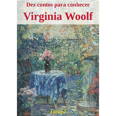 Dez contos para conhecer Virginia Woolf