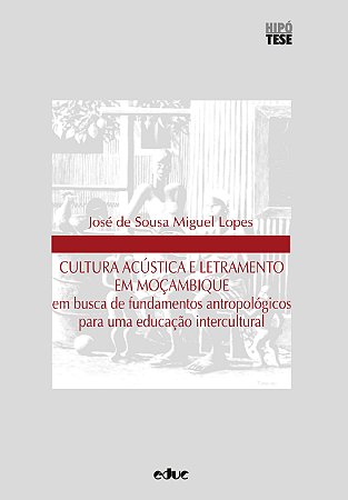 Cultura acústica e letramento em Moçambique: em busca de fundamentos antropológicos...