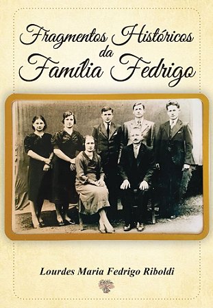 Fragmentos Históricos da Família Fedrigo