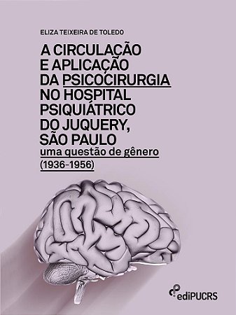 A circulação e aplicação da psicocirurgia no hospital psiquiátrico do Junquery, São Paulo: uma quest