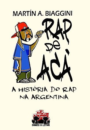 Rap de Acá - A História do Rap na Argentina