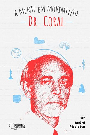 A mente em movimento - Dr. Coral