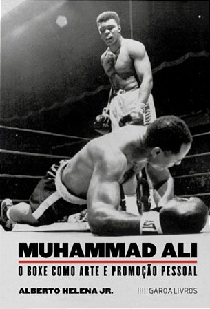 Muhammad Ali - O boxe como arte e promoção pessoal