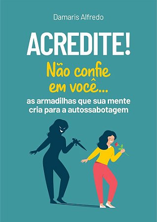 Acredite! Não Confie em Você...