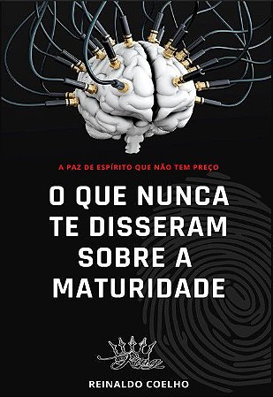 O QUE NUNCA TE DISSERAM SOBRE A MATURIDADE