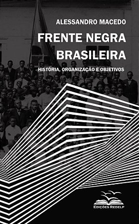 Frente Negra Brasileira: História, Organização e Objetivos