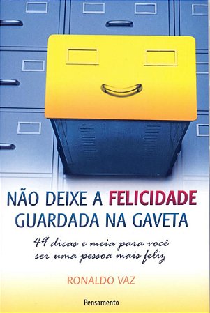 Não deixe a felicidade guardada na gaveta