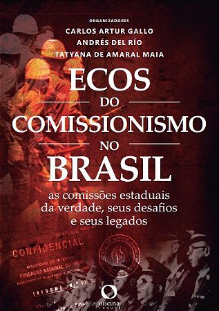 Ecos do comissionismo no Brasil: as comissões estaduais da verdade, seus desafios e legados