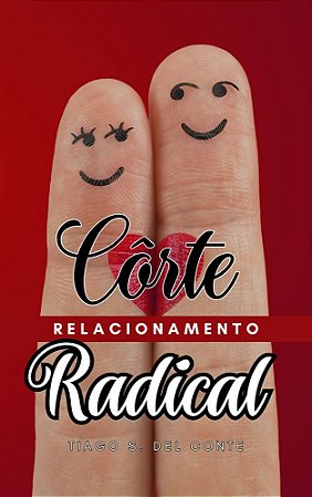 Côrte -  Relacionamento Radical