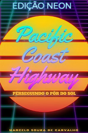 Pacific Coast Highway - Edição NEON