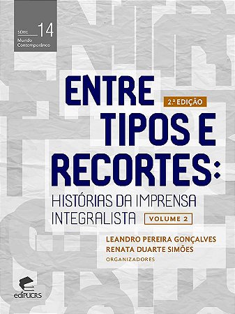 Entre tipos e recortes: história da imprensa integralista – Volume 2