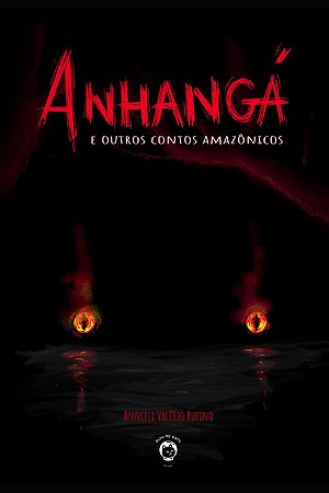 ANHANGÁ E OUTROS CONTOS AMAZÔNICOS