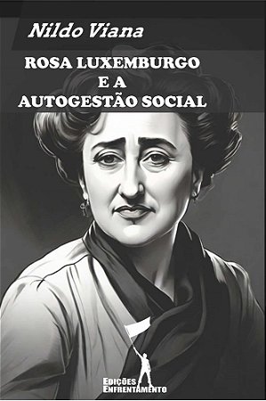 Rosa Luxemburgo e a Autogestão Social
