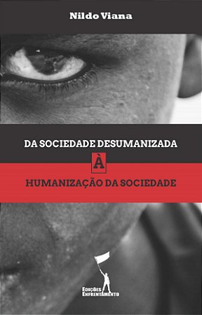 Da Sociedade Desumanizada à Humanização da Sociedade