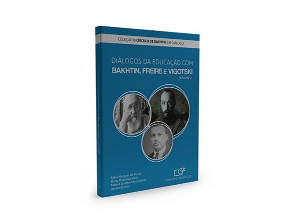 Diálogos da educação com Bakhtin, Freire e Vigotski - Vol 2