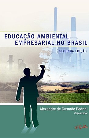 Educação Ambiental Empresarial no Brasil – Segunda Edição