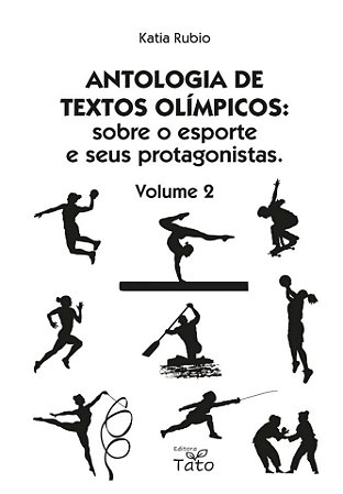 Antologia de textos olímpicos : esporte, sociedade e estudos olímpicos : volume 2