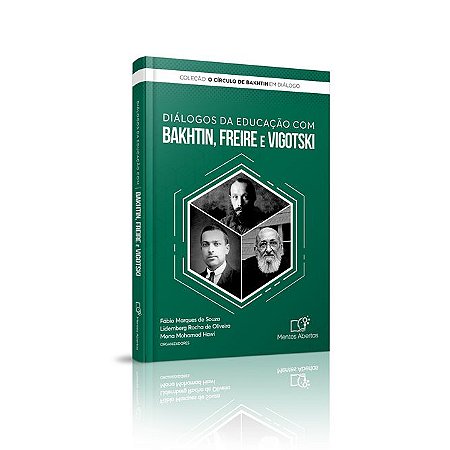 Diálogos da educação com Bakhtin, Freire e Vigotski (Volume 1)