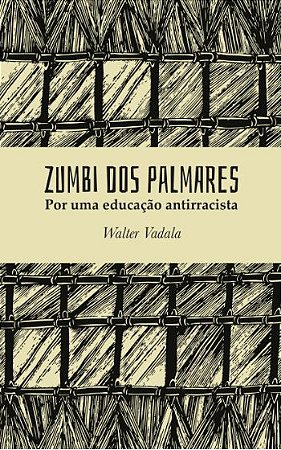 Zumbi dos Palmares: por uma educação antirracista