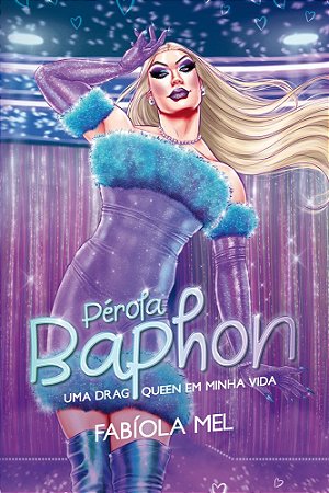 Pérola Baphon - Uma Drag Queen em Minha Vida