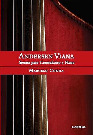 Andersen Viana: A Sonata para Contrabaixo e Piano