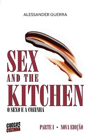 Sex and the Kitchen - o Sexo e a Cozinha - Parte I