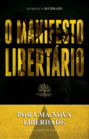 Por uma nova liberdade o manifesto libertário