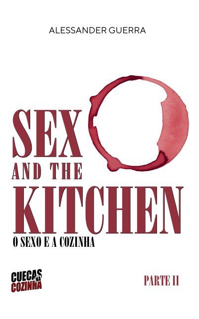 Sex and the Kitchen - o Sexo e a Cozinha - Parte II