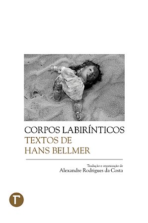 Corpos labirínticos: textos de Hans Bellmer